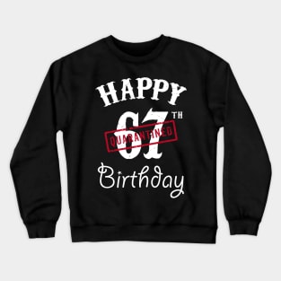 Happy 67th Quarantined Birthday Crewneck Sweatshirt